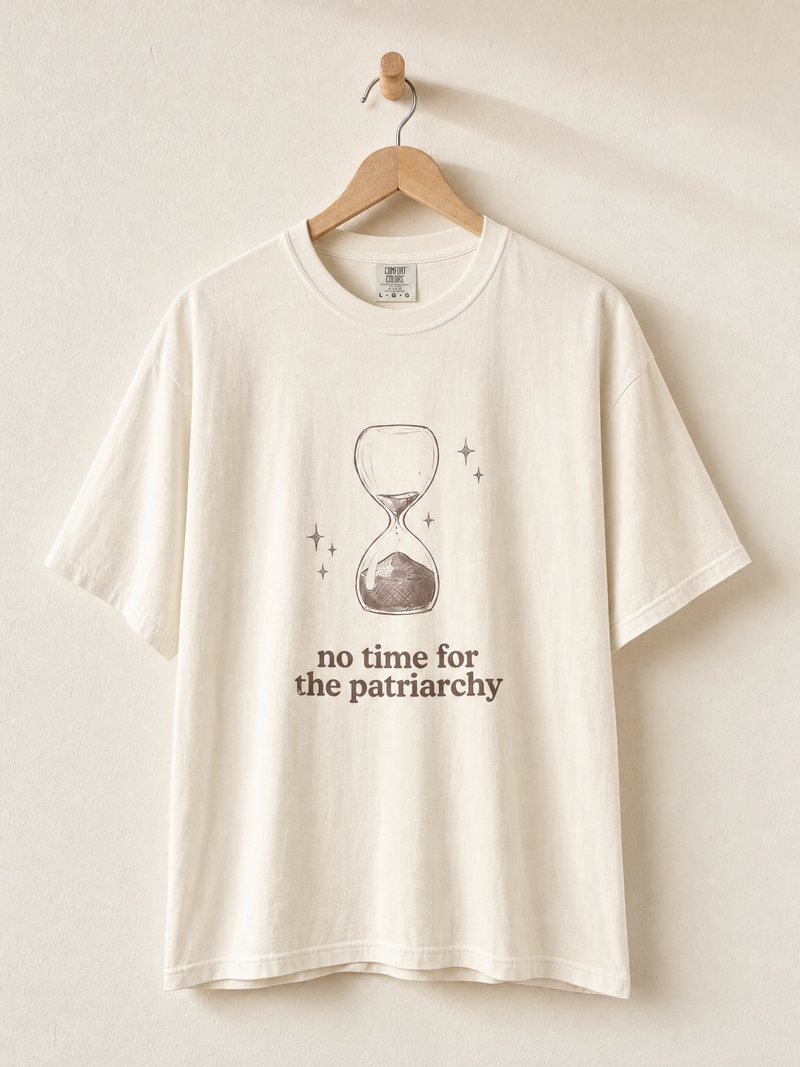 No Time for the Patriarchy Comfy Tee